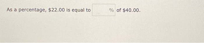 solved-as-a-percentage-22-00-is-equal-to-of-40-00-chegg