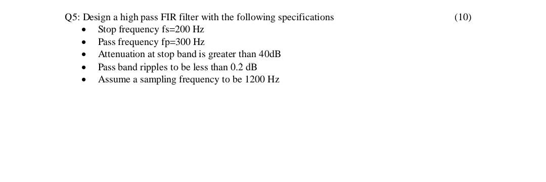 Solved (10) Q5: Design a high pass FIR filter with the | Chegg.com