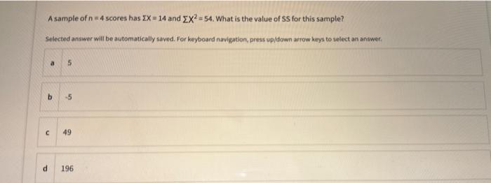 Solved A sample of n=4 scores has ΣX=14 and ΣX2=54. What is | Chegg.com