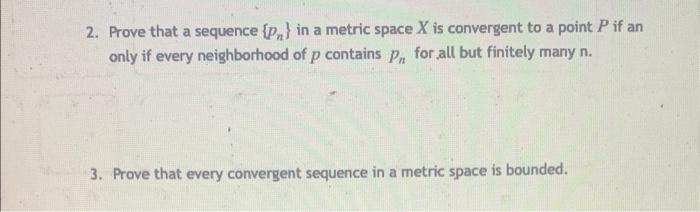Solved 2. Prove that a sequence {pn} in a metric space X is | Chegg.com