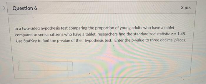 Solved Question 6 3 pts In a two-sided hypothesis test | Chegg.com