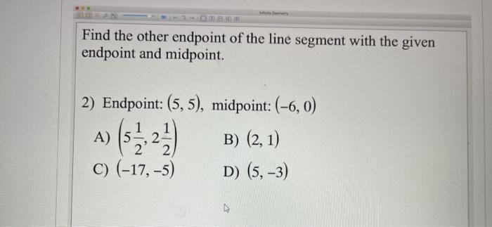 Solved Find the other endpoint of the line segment with the | Chegg.com