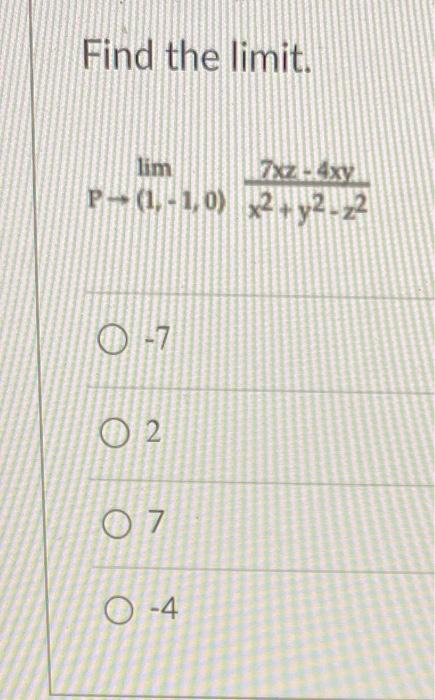 Solved Find The Limit P→ 1 −1 0 X2 Y2−z27xz−4xy −7 2 7 −4