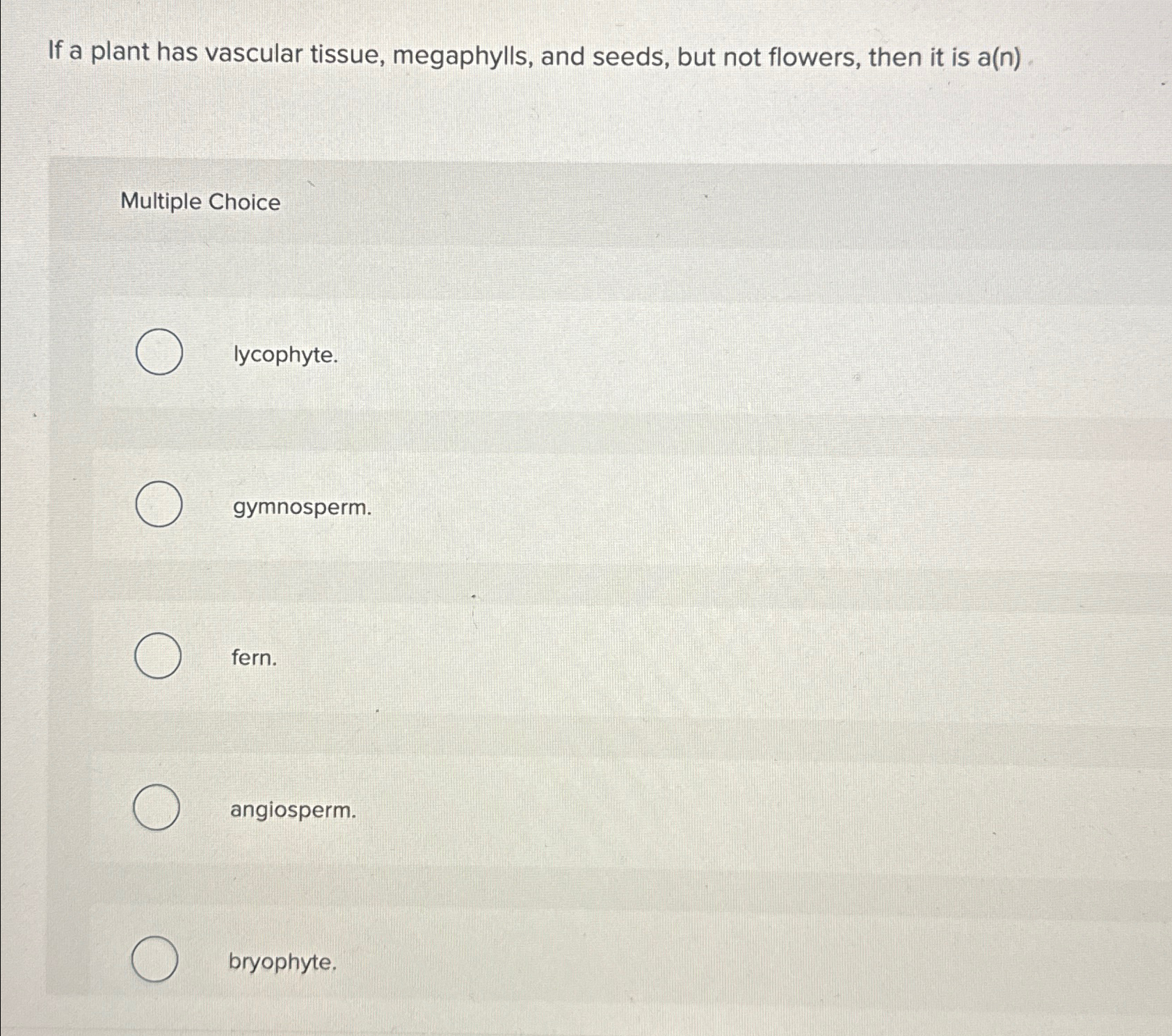 Solved If a plant has vascular tissue, megaphylls, and | Chegg.com