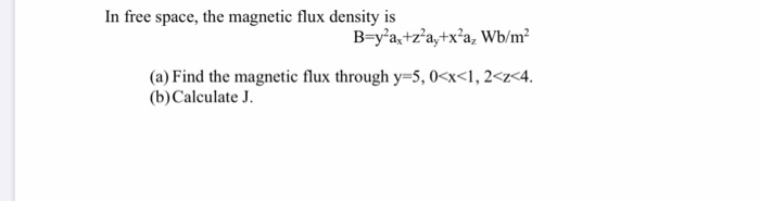 Solved In free space, the magnetic flux density is | Chegg.com