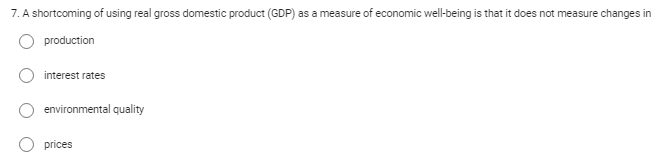 Solved A shortcoming of using real gross domestic product | Chegg.com