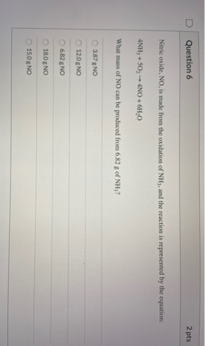 Solved Question 6 2 pts Nitric oxide, NO, is made from the | Chegg.com