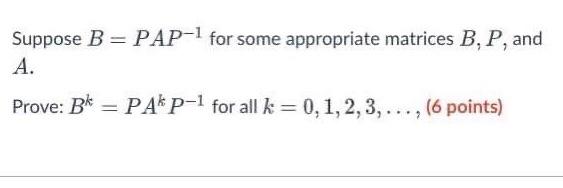 Solved Suppose B = PAP-1 for some appropriate matrices B, P, | Chegg.com