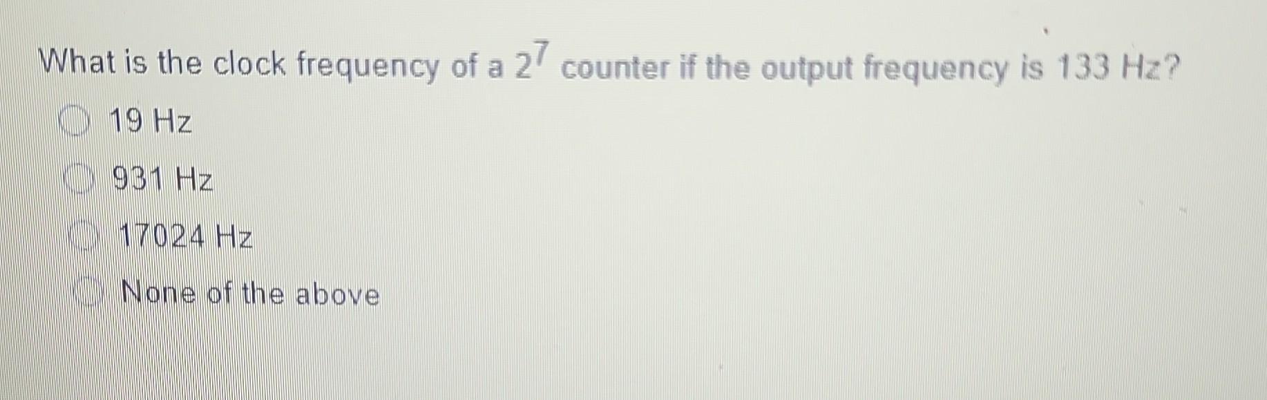 Solved What is the clock frequency of a 27 counter if the | Chegg.com