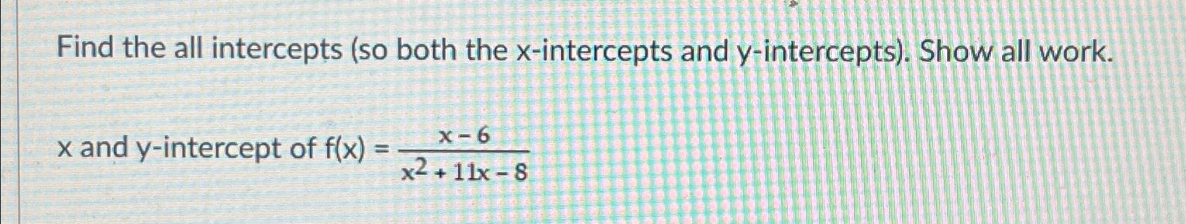 Solved Find the all intercepts (so both the x-intercepts and | Chegg.com