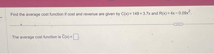 Solved Find the average cost function if cost and revenue | Chegg.com