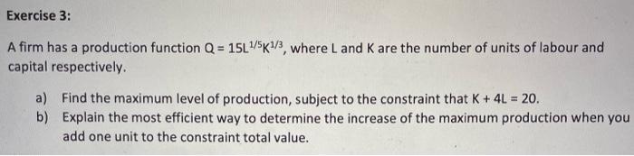 Solved Exercise 3: A firm has a production function Q = | Chegg.com