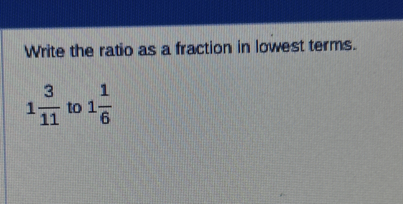Solved Write the ratio as a fraction in lowest | Chegg.com