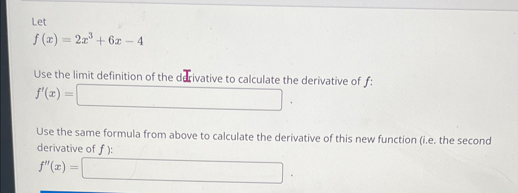 Solved Letf(x)=2x3+6x-4Use The Limit Definition Of The | Chegg.com