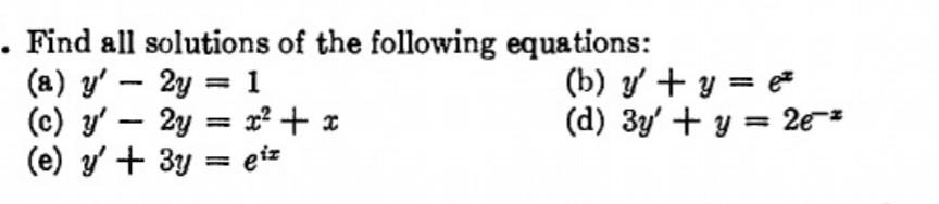 Find all solutions of the following equations: (a) \( y^{\prime}-2 y=1 \) (b) \( y^{\prime}+y=e^{x} \) (c) \( y^{\prime}-2 y=