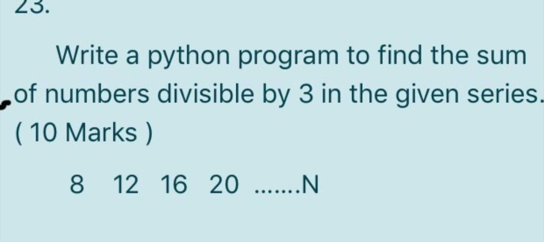 Solved 23. Write a python program to find the sum of numbers | Chegg.com