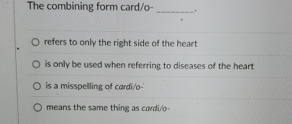 Solved The combining form card/o-refers to only the right | Chegg.com