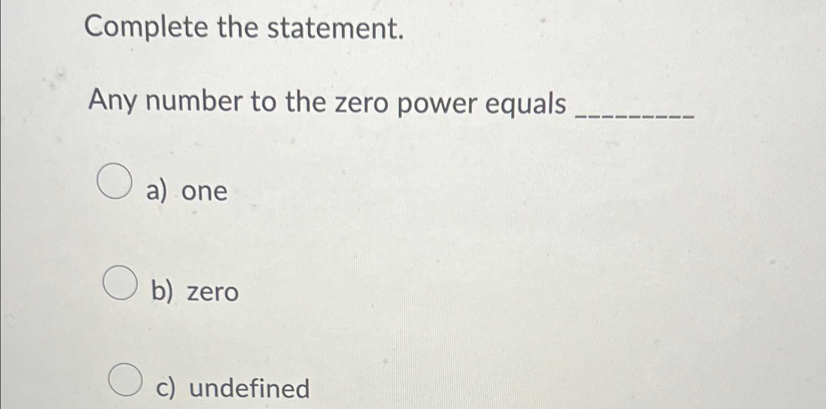 Solved Complete the statement.Any number to the zero power | Chegg.com