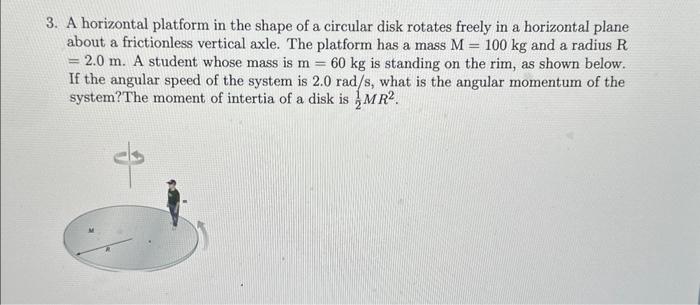 Solved 3. A horizontal platform in the shape of a circular | Chegg.com