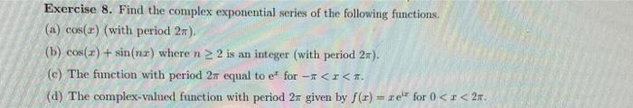 Solved Exercise 8. Find the complex exponential series of | Chegg.com