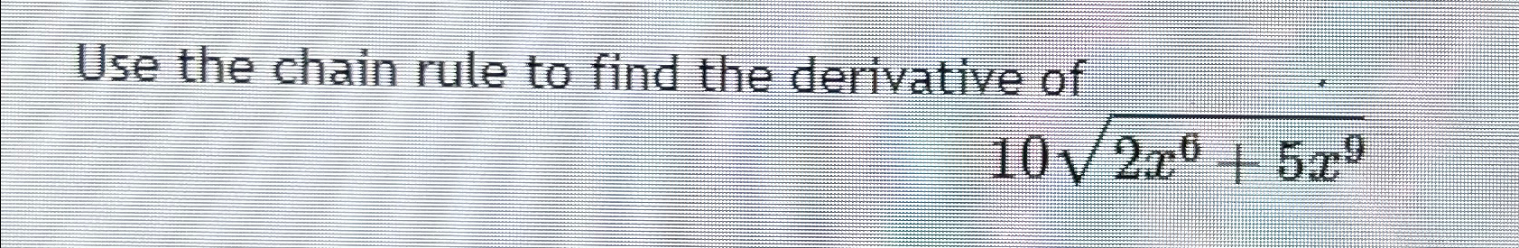 Solved Use the chain rule to find the derivative | Chegg.com