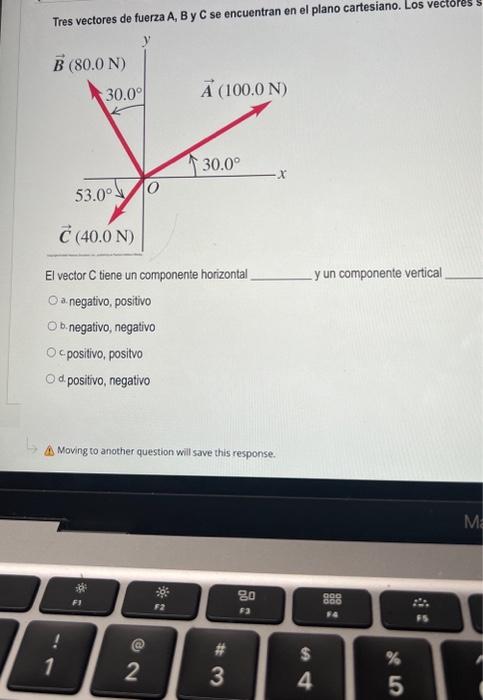 Tres vectores de fuerza A, B y C se encuentran en el plano cartesiano. Los vectores : El vector \( C \) tiene un componente