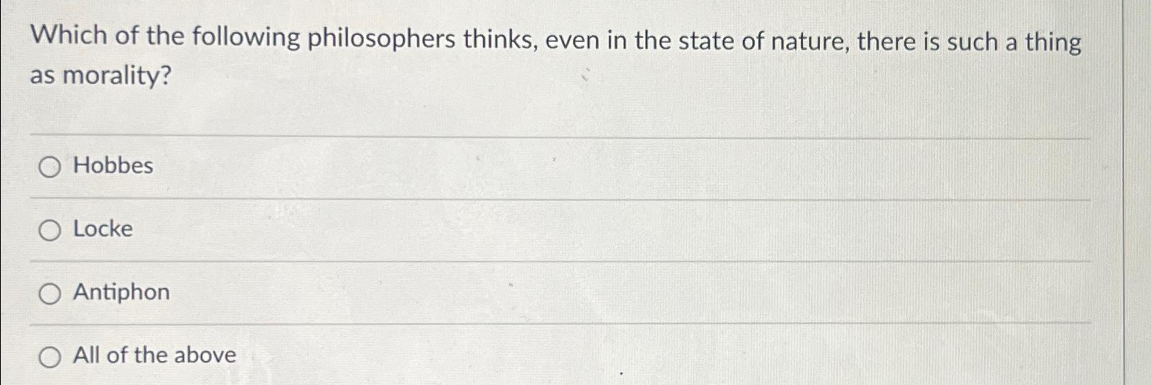 Solved Which of the following philosophers thinks, even in | Chegg.com