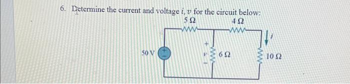 Solved 6. Determine the current and voltage i, v for the | Chegg.com