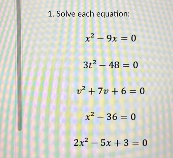 Solved 1. Solve Each Equation: X² - 9x = 0 3t²-480 V² + 