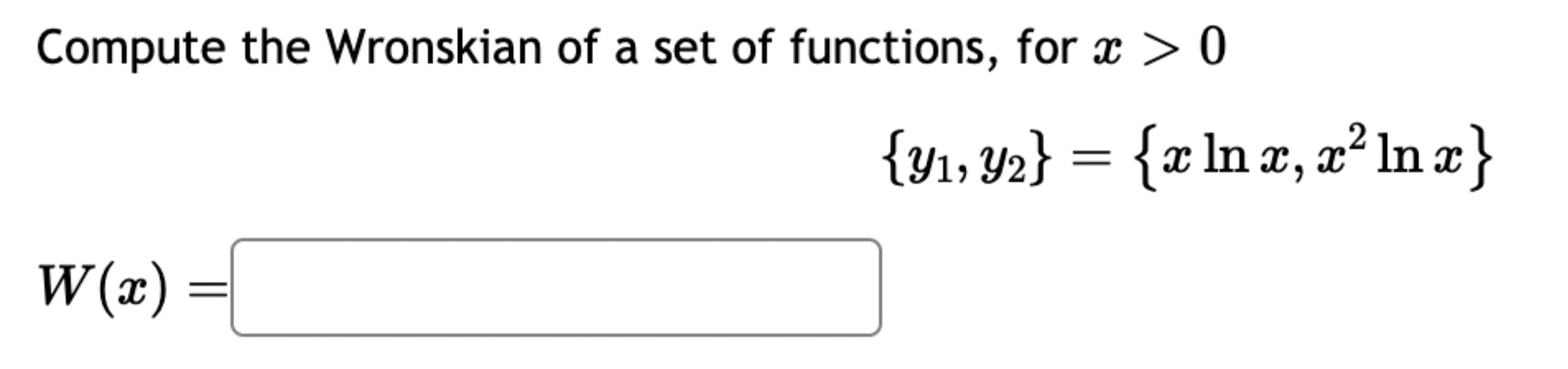Solved Compute the Wronskian of a set of functions, for | Chegg.com