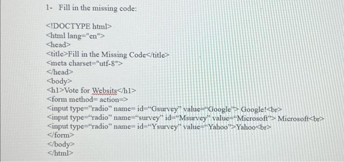 Solved 1- Fill in the missing code: html | Chegg.com