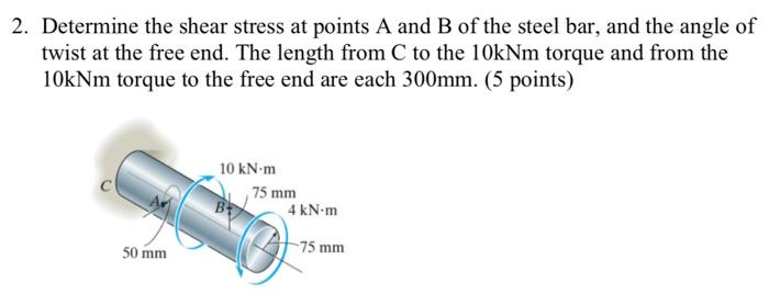 Solved 2. Determine the shear stress at points A and B, and | Chegg.com