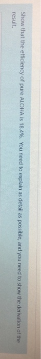Solved Show That The Efficiency Of Pure ALOHA IS 18 4 You Chegg