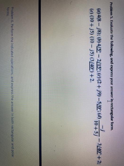Solved Problem 5. Evaluate the following, and express your | Chegg.com