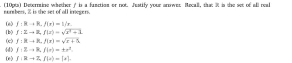 Solved (10pts) Determine whether f is a function or not. | Chegg.com