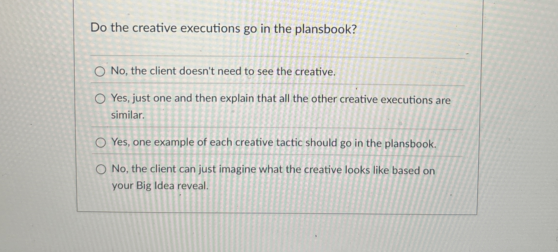 High Quality SOLUTION Do the creative executions go in the plansbook?No ...