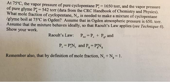 Solved At 75 C The Vapor Pressure Of Pure Cyclopentane Po Chegg Com