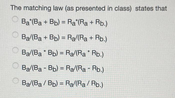 Solved The matching law (as presented in class) states that | Chegg.com