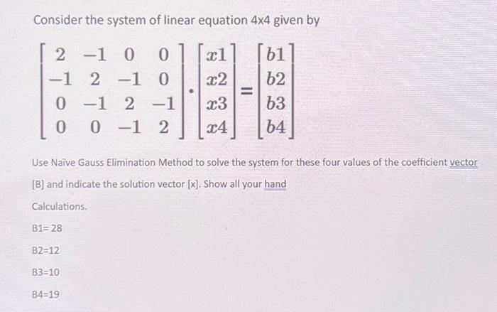 Solved Consider the system of linear equation 4×4 given by | Chegg.com