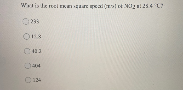 solved-what-is-the-root-mean-square-speed-m-s-of-no2-at-chegg