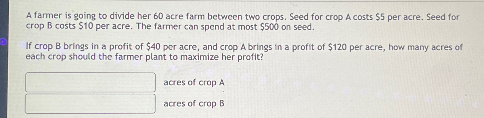 Solved A farmer is going to divide her 60 ﻿acre farm between | Chegg.com