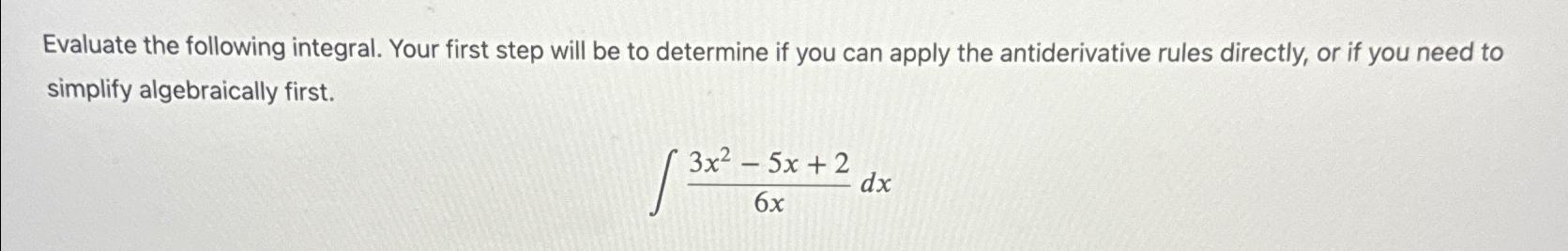 Solved Evaluate the following integral. Your first step will | Chegg.com