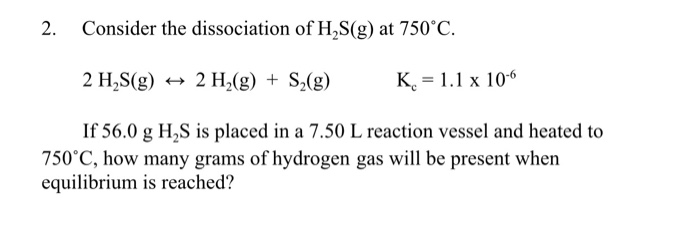 Solved 2 Consider The Dissociation Of H S G At 750 C 2 Chegg Com