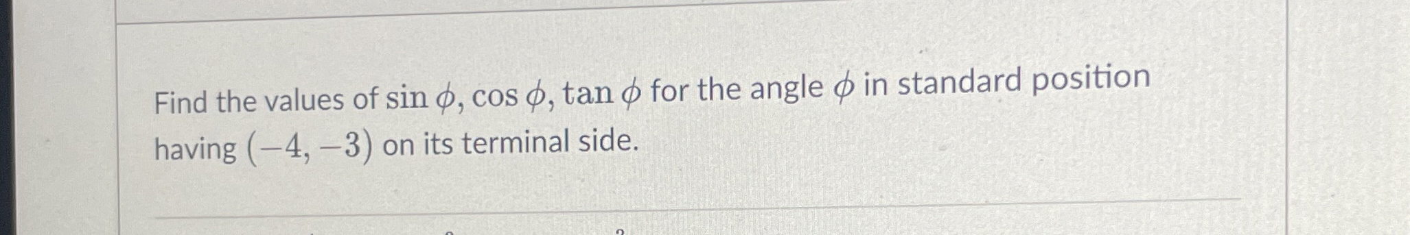 Solved Find the values of sinφ,cosφ,tanφ ﻿for the angle φ | Chegg.com