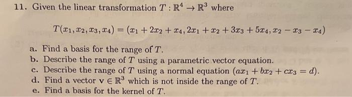 Solved 11 Given The Linear Transformation T R4→r3 Where