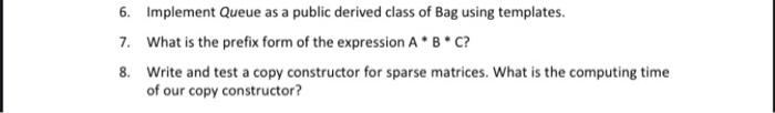 Solved 6. Implement Queue as a public derived class of Bag | Chegg.com