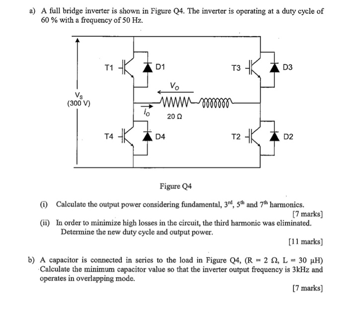 a) A full bridge inverter is shown in Figure Q4. The | Chegg.com
