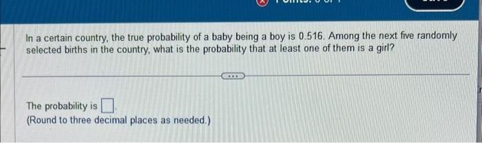 Solved In a certain country, the true probability of a baby | Chegg.com