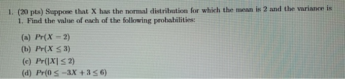 Solved 1. (20 pts) Suppose that X has the normal | Chegg.com