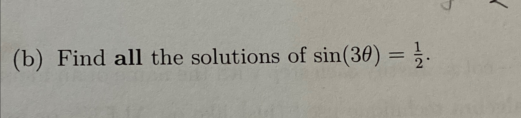 Solved (b) ﻿Find all the solutions of sin(3θ)=12. | Chegg.com
